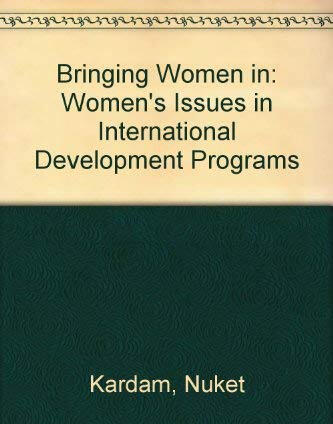Bringing Women In: Women's Issues in International Development Programs Bringing Women in: Women's Issues in International Development Programs