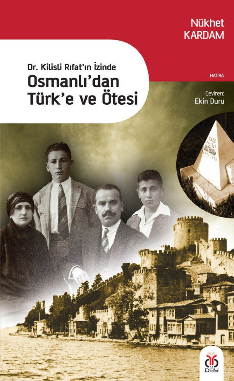 Dr. Kilisli Rifat'in Izinde Osmanli'dan Türk'e ve Ötesi Dr. Kilisli Rifat'in Izinde Osmanli'dan Türk'e ve Ötesi
