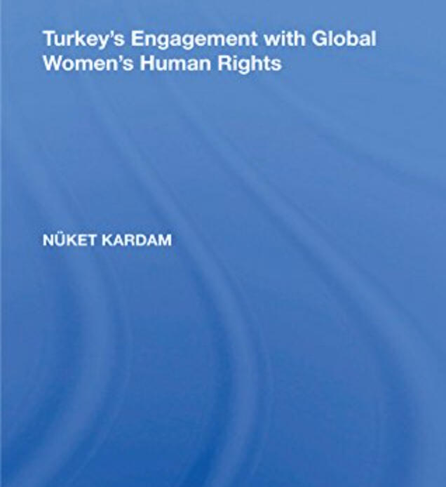 Turkey's Engagement with Global Women's Human Rights Turkey's Engagement with Global Women's Human Rights